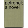 Petronel; A Novel by Florence Marryat