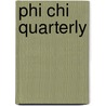 Phi Chi Quarterly door Phi Chi Medical Fraternity