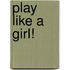 Play Like a Girl!
