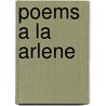Poems a la Arlene by Harwell Arlene