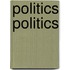 Politics Politics