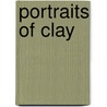 Portraits Of Clay door Sandra S. Smith