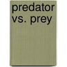 Predator Vs. Prey door Mary Meinking