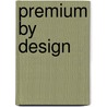 Premium By Design by Ph.D. Gofman Alex