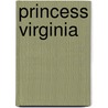 Princess Virginia door Alice Muriel Williamson