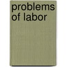 Problems of Labor by Daniel Bloomfield