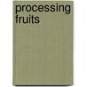 Processing Fruits door Diane M. Barrett