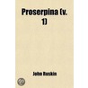 Proserpina (V. 1) by Lld John Ruskin