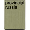 Provincial Russia door Dmitrii Rostislavov