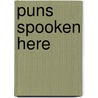 Puns Spooken Here by Richard Lederer