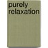 Purely Relaxation