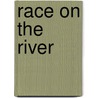 Race on the River by Scott Nickel