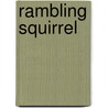 Rambling Squirrel by Wendy Laird