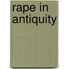 Rape In Antiquity door Susan Deacy