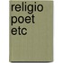Religio Poet  Etc