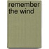 Remember The Wind