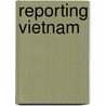 Reporting Vietnam by William M. Hammond