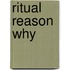 Ritual Reason Why