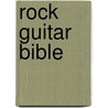 Rock Guitar Bible door Hal Leonard Publishing Corporation
