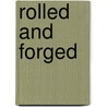 Rolled And Forged door Richard Serra