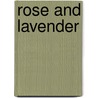Rose And Lavender by Evelyn Whitaker