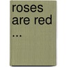 Roses Are Red ... by Kate Moore