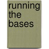 Running the Bases door Paul Kropp