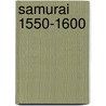 Samurai 1550-1600 by Tony Bryant