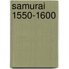 Samurai 1550-1600 by Tony Bryant