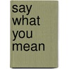 Say What You Mean by R.L. Trask