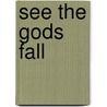 See the Gods Fall door Stephen E. Parrish