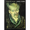 Seeing the Insane by Professor Sander L. Gilman