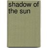 Shadow Of The Sun door Sean Tullen