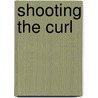 Shooting The Curl door Chris Power
