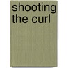 Shooting the Curl by Jeff C. Young