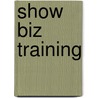 Show Biz Training door Lenn Millbower