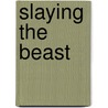 Slaying the Beast door James Martindale