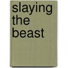 Slaying the Beast by James Martindale