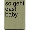 So geht das! Baby door Sarah Hines-Stephens