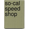 So-Cal Speed Shop by Tony Thacker