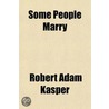 Some People Marry door Robert Adam Kasper