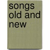 Songs Old and New door Elizabeth Rundlee Charles