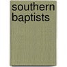Southern Baptists by Not Available