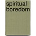Spiritual Boredom