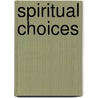 Spiritual Choices by Tom Huening