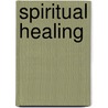 Spiritual Healing door Fraser Watts