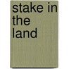 Stake in the Land by Peter A. Speek
