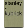 Stanley - Kubrick door Paul Duncan