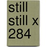 Still Still X 284 door Onbekend