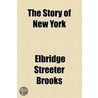 Story Of New York door Elbridge Streeter Brooks